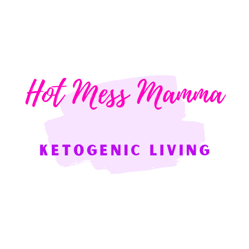 Welcome to Hot Mess Mamma’s Ketogenic living!